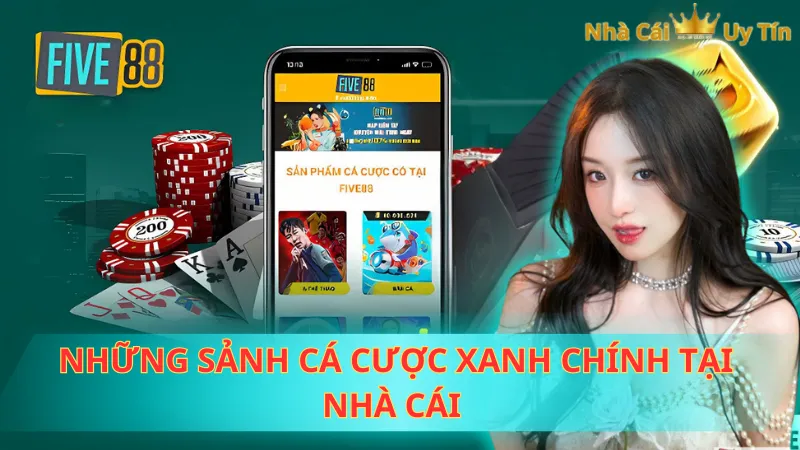 Những sảnh cá cược xanh chính tại nhà cái 