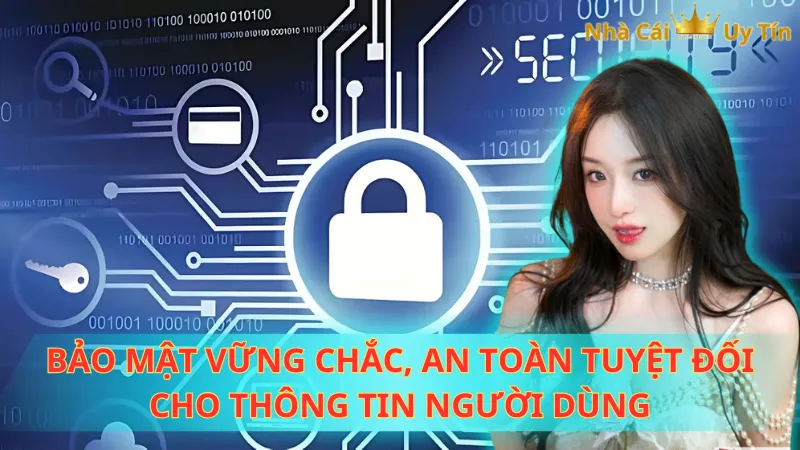 Bảo mật vững chắc, an toàn tuyệt đối cho thông tin người dùng