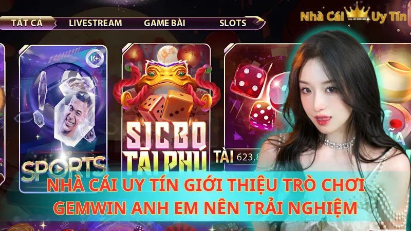 Nhà cái uy tín giới thiệu trò chơi Gemwin anh em nên trải nghiệm