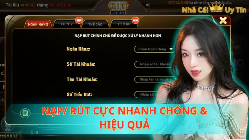 Nạp/ rút cực nhanh chóng & hiệu quả