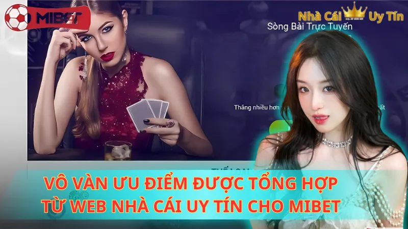 Vô vàn ưu điểm được tổng hợp từ web Nhà cái uy tín cho Mibet